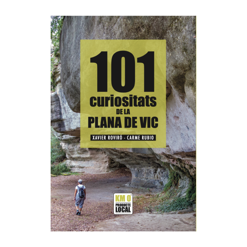 101 CURIOSITATS DE LA PLANA DE VIC