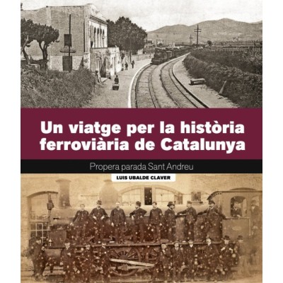 UN VIATGE PER LA HISTÒRIA FERROVIÀRIA  DE CATALUNYA