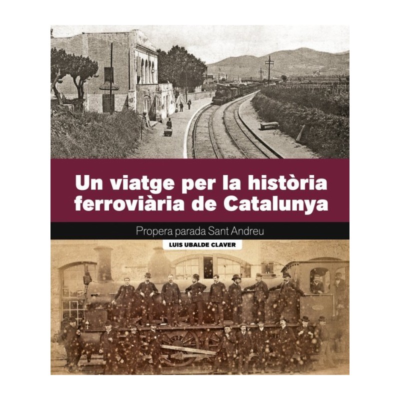 UN VIATGE PER LA HISTÒRIA FERROVIÀRIA  DE CATALUNYA