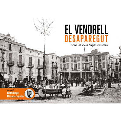 El Vendrell desaparegut