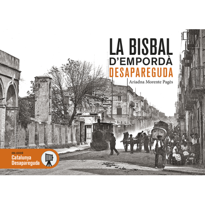 La Bisbal d'Empordà desapareguda