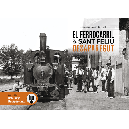 El ferrocarril de Sant Feliu desaparegut