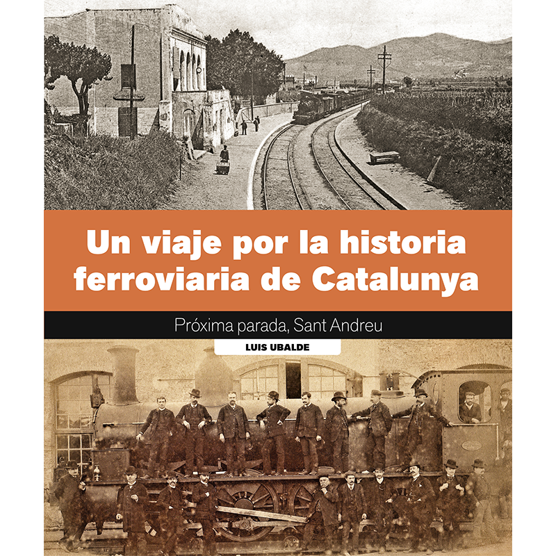 UN VIAJE POR LA HISTORIA FERROVIARIA DE CATALUNYA