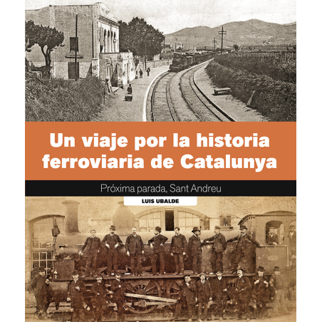 UN VIAJE POR LA HISTORIA FERROVIARIA DE CATALUNYA