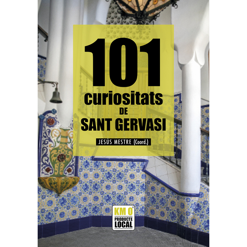 101 CURIOSITATS DE SANT GERVASI