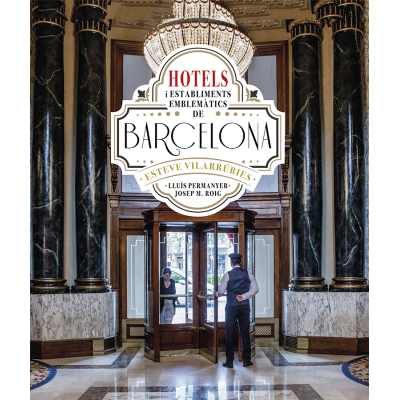 HOTELS I ESTABLIMENTS EMBLEMÀTICS DE BARCELONA