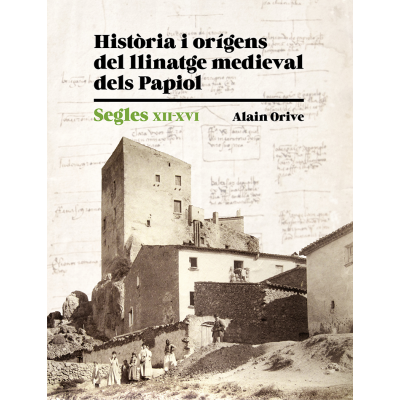 HISTÒRIA I ORÍGENS DEL LLINATGE MEDIEVAL DELS PAPIOL