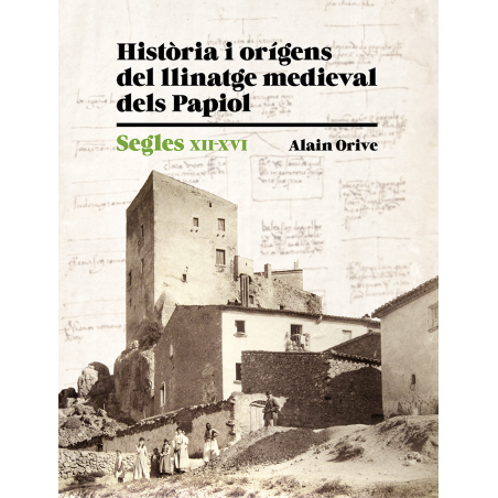 HISTÒRIA I ORÍGENS DEL LLINATGE MEDIEVAL DELS PAPIOL