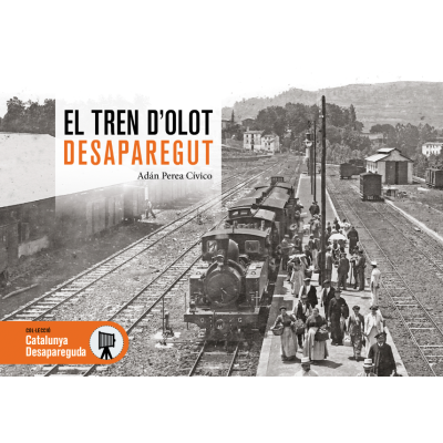 EL TREN DE OLOT DESAPARECIDO