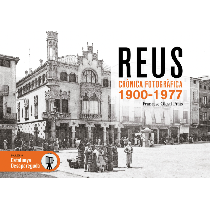 REUS: CRÒNICA FOTOGRÀFICA 1900-1977